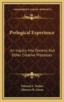 Prelogical Experience: An Inquiry Into Dreams and Other Creative Processes 1425484824 Book Cover