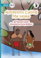 Ancestors Calling Me Home - Our Yarning 1923594176 Book Cover