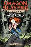 Sir Lancelot, Where Are You? (Dragon Slayers' Academy, #6)
