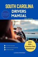 SOUTH CAROLINA DRIVERS MANUAL: Comprehensive Guide to Passing the South Carolina Drivers Test and Safe Driving B0FV3V4KDL Book Cover