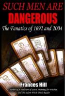 Such Men Are Dangerous: The Fanatics of 1692 and 2004 0942679288 Book Cover