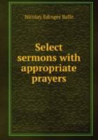 Select Sermons With Appropriate Prayers 5874721851 Book Cover