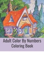 Adult Color By Numbers Coloring Book: Jumbo Coloring Book of Large Print Flowers, Birds, and Butterflies B08KBH2V6B Book Cover
