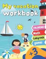 My vacation Workbook: Activity book - 3 years and more - Maze, math and mathematics, games and coloring Great format to learn while having f B08BVY13W7 Book Cover