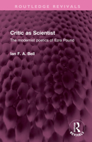 Critic as Scientist: The Modernist Poetics of Ezra Pound 1032527382 Book Cover