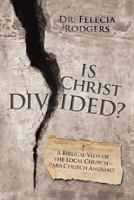 Is Christ Divided?: A Biblical View of the Local Church-Para Church Anomaly 1449717373 Book Cover