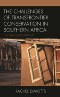 The Challenges of Transfrontier Conservation in Southern Africa: The Park Came After Us 1498504639 Book Cover
