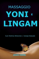 MASSAGGIO DEL YONI E LINGAM: Cura tantrica attraverso l'energia sessuale (Sessualità consapevole e massaggio tantrico) B0CFZKZJNP Book Cover