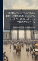 Verhandlungen Des Historischen Vereins FÃ1/4r Niederbayern, Volumes 15-16 (German Edition) 1023903792 Book Cover