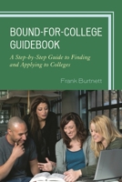 The Bound for College Guidebook: A Step-by-Step Guide to Finding and Applying to Colleges 1607094096 Book Cover