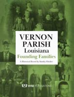 Founding Families of Vernon Parish, Louisiana, A Historical Record 1685931774 Book Cover