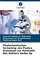 Phytochemisches Screening von Punica Granatum zur Kontrolle des Vektors Aedes Sp (German Edition) 6207793722 Book Cover