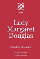 Lady Margaret Douglas: Countess of Lennox 1911190113 Book Cover