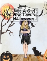 Just A Girl Who Loves Halloween: Fall Composition Book For Spooky & Creepy Haunted House Stories - Best Friend Autumn Journal Gift To Write In Holiday ... Quotes - Bestie Autumn Birthday Present For B 3749773041 Book Cover