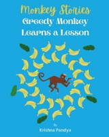 Monkey Stories: Greedy Monkey Learns a Lesson 1957801050 Book Cover