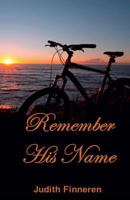 Remember His Name: Conquering Sorrow, Accepting Joy 1627471065 Book Cover
