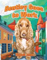 Bentley Goes to Work 1483664589 Book Cover