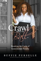 Crawl Before You Ball: Breaking the Cycle of Generational Poverty B09TX2RHP1 Book Cover