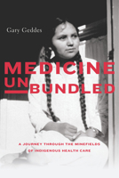 Medicine Unbundled: A Journey through the Minefields of Indigenous Health Care 177203164X Book Cover