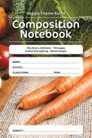 Veggie Theme Ruled Composition Notebook: 152.4mm x 228.6mm - 153 pages 6.4mm line spacing - 32mm margin. A must have for all students serious about education 1724933590 Book Cover