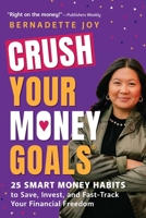 Crush Your Money Goals: 25 Smart Money Habits to Save, Invest, and Fast-Track Your Financial Freedom 1507222637 Book Cover