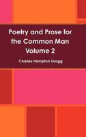 Poetry and Prose for the Common Man - Volume 2 1105583309 Book Cover