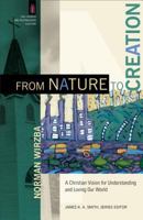 From Nature to Creation: A Christian Vision for Understanding and Loving Our World 080109593X Book Cover
