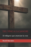 Del Vino a la Sangre: 33 milagros que anuncian la cruz (Spanish Edition) B0FMBHWC4P Book Cover