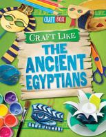Craft Like the Ancient Egyptians 1499433654 Book Cover