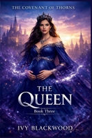 The Queen: A Dark Why Choose Fae Court Romance (The Covenant of Thorns Book 3) B0GN2LH7N9 Book Cover