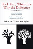 Black Tree, White Tree, Why The Difference? 1644623102 Book Cover