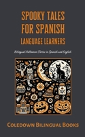 Spooky Tales for Spanish Language Learners: Bilingual Halloween Stories in Spanish and English B0CLY5SWY6 Book Cover