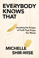 Everybody Knows That: Unveiling the Scripts of Truth That Shape Our World B0GZLW5R55 Book Cover
