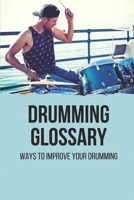 Drumming Glossary: Ways To Improve Your Drumming: Essential Rhythms In Drumming B096TTSPMK Book Cover