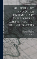 The Federalist and Other Contemporary Papers On the Constitution of the United States 1017432856 Book Cover