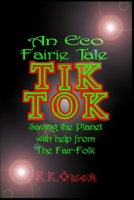 TIK TOK: An Eco Fairy Tale 1690870109 Book Cover