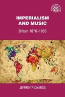 Imperialism and Music: Britain 1876-1953 0719061431 Book Cover