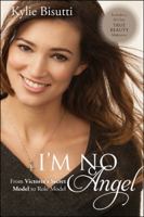 I'm No Angel: From Victoria's Secret Model to Role Model 1414391897 Book Cover