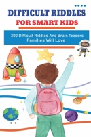 Riddles And Brain Teasers For Adults And Kids Boys Girls Teens Children Holiday Humour Comedy Relaxtion: 300 Difficult Riddles And Brain Teasers Families Will Love B08JF5HSDM Book Cover