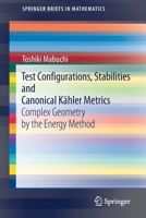Test Configurations, Stabilities and Canonical K�hler Metrics: Complex Geometry by the Energy Method 9811604991 Book Cover