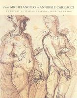 From Michelangelo to Annibale Carracci: A Century of Italian Drawings from the Prado 0883971550 Book Cover