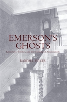 Emerson's Ghosts: Literature, Politics, and the Making of Americanists 019975201X Book Cover