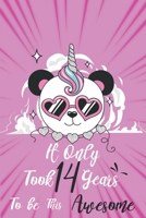 It only took 14 years to be this awesome: A Journal And Sketchbook For 14 Years Old teen Girls 1658300440 Book Cover