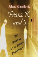 Franz K. and I: The Haunting of a Burned Manuscript B0FN75M39X Book Cover