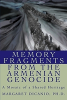 Memory Fragments from the Armenian Genocide: A Mosaic of a Shared Heritage 0595238653 Book Cover