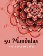 50 Mandalas: Adult coloring Book For Relaxation and Stress Relief with 50 Amazing, Unique, Fun and Relaxing Designs B0926TNWZJ Book Cover