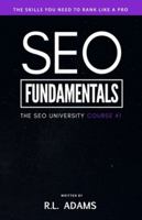 SEO Fundamentals: An Introductory Course to the World of Search Engine Optimization (The SEO University) (Volume 1) 1497308135 Book Cover