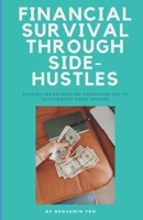 Financial Survival Through Side-Hustles: Finding Moneymaking Opportunities to Supplement Your Income B0DTKPX2T1 Book Cover