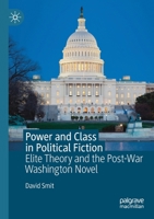 Power and Class in Political Fiction: Elite Theory and the Post-War Washington Novel 3030267717 Book Cover