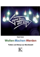 Wollen - Machen - Werden: Fakten und Storys zur Berufswahl (German Edition) 3982163234 Book Cover